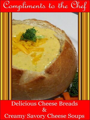 cover image of Delicious Cheese Breads and Creamy Savory Cheese Soups